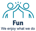 Fun - we enjoy what we do